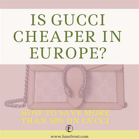 is gucci cheaper in italy 2018|is gucci cheap in italy.